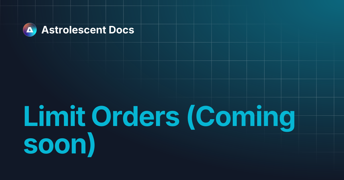 Limit Orders (Coming soon) | Astrolescent Docs